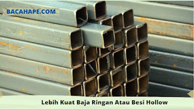 Lebih Kuat Baja Ringan Atau Besi Hollow Lebih Kuat Baja Ringan Atau Besi Hollow